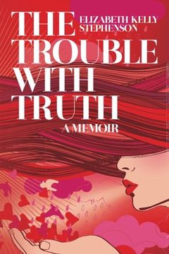 portada The Trouble with Truth: A Memoir