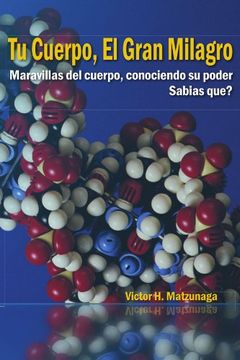 portada Tu Cuerpo, el Gran Milagro: Maravillas del Cuerpo, Conociendo su Poder