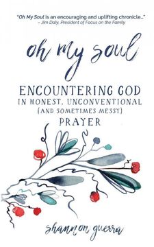 portada Oh my Soul: Encountering god in Honest, Unconventional (And Sometimes Messy) Prayer (en Inglés)
