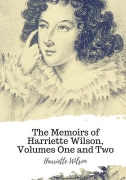 portada The Memoirs of Harriette Wilson, Volumes One and Two (en Inglés)