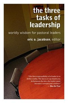 the three tasks of leadership,worldly wisdom for pastoral leaders (en Inglés)