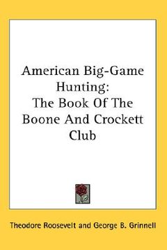 portada american big-game hunting: the book of the boone and crockett club (en Inglés)