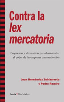 portada Contra la lex mercatoria: Propuestas y alternativas para desmantelar el poder de las empresas transnacionales (Más Madera)