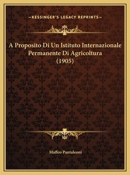 portada A Proposito Di Un Istituto Internazionale Permanente Di Agricoltura (1905) (en Italiano)