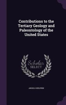 portada Contributions to the Tertiary Geology and Paleontology of the United States (en Inglés)