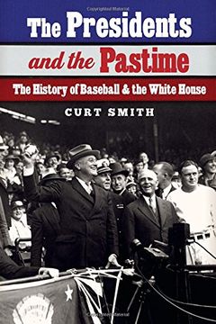 portada The Presidents and the Pastime: The History of Baseball and the White House (en Inglés)