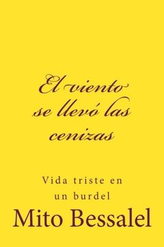 portada El viento se llevó las cenizas: Vida en un Burdel (Spanish Edition)