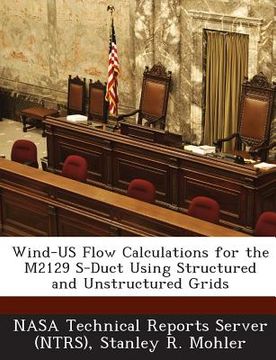 portada Wind-Us Flow Calculations for the M2129 S-Duct Using Structured and Unstructured Grids
