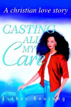 portada casting all my care: a christian love story (in English)