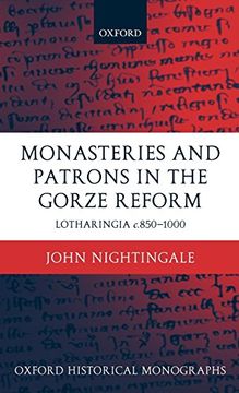 portada Monasteries and Patrons in the Gorze Reform: Lotharingia C. 850-1000 (Oxford Historical Monographs) (en Inglés)