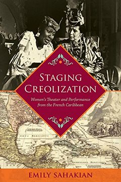portada Staging Creolization: Women's Theatre and Performance frm the French Caribbean (New World Studies Modern Language Initiative)