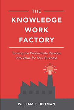 portada The Knowledge Work Factory: Turning the Productivity Paradox Into Value for Your Business (en Inglés)