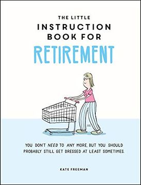 portada The Little Instruction Book for Retirement: Tongue-In-Cheek Advice for the Newly Retired (in English)