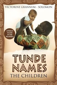 portada Tunde Names The Children: African Names In The Diaspora (en Inglés)