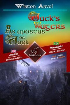 portada Jack's Wagers (a Jack O' Lantern Tale) - As Apostas de Jack (Um Conto Celta): Bilingual Parallel Text - Texto Bilíngue Em Paralelo: English - Brazilia