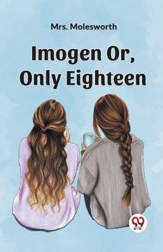 portada Imogen Or, Only Eighteen (en Inglés)