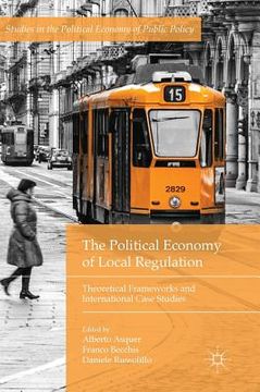 portada The Political Economy of Local Regulation: Theoretical Frameworks and International Case Studies (in English)