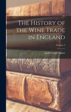 portada The History of the Wine Trade in England; Volume 3