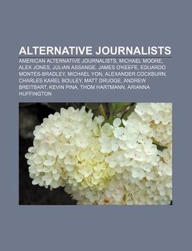 portada alternative journalists: american alternative journalists, michael moore, alex jones, julian assange, james o'keefe, eduardo montes-bradley