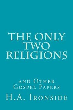 portada The Only Two Religions and Other Gospel Papers (en Inglés)