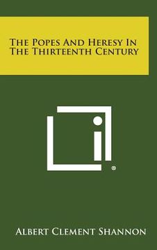 portada The Popes and Heresy in the Thirteenth Century (en Inglés)