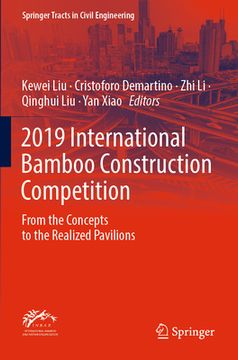 portada 2019 International Bamboo Construction Competition: From the Concepts to the Realized Pavilions (en Inglés)