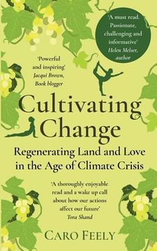 portada Cultivating Change: Regenerating Land and Love in the Age of Climate Crisis (en Inglés)