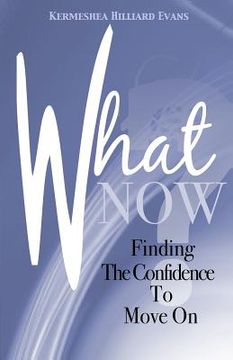 portada what now? finding the confidence to move on (en Inglés)