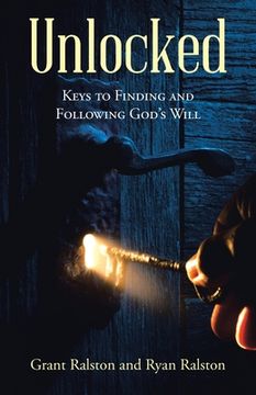 portada Unlocked: Keys to Finding and Following God's Will