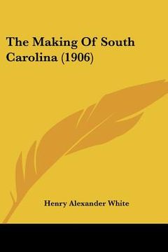 portada the making of south carolina (1906) (en Inglés)