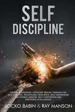 portada Self-Discipline: This Book Includes: Mental Toughness + Stoicism. Mental Training for Self-Control, Relentless, Resilience, Self-Awaren (en Inglés)