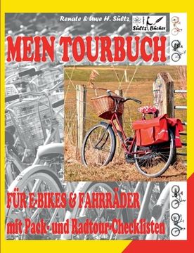 portada Mein Tour-Buch für E-Bikes & Fahrräder mit Pack- und Radtour-Checklisten: (Elektro-) Fahrradtour planen, eintragen, losradeln und erinnern. Inkl. ausf