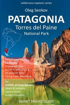 portada PATAGONIA, Torres del Paine National Park: Smart Travel Guide for Nature Lovers, Hikers, Trekkers, Photographers (en Inglés)