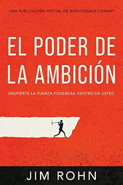 portada El Poder de la Ambiciã â³n (The Power of Ambition): Despierta la Fuerza Poderosa Dentro de ti (Awakening the Powerful Force Within You): An Official Nightingale-Conant Publication (Spanish Edition) [Soft Cover ] (in Spanish)