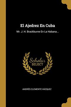 portada El Ajedrez en Cuba: Mr. J. H. Brackburne en la Habana. (in Spanish)