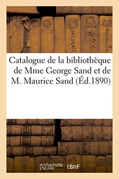 portada Catalogue de La Bibliotheque de Mme George Sand Et de M. Maurice Sand (Ga(c)Na(c)Ralita(c)S) (French Edition)
