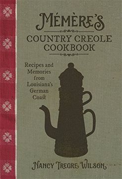 portada Memere's Country Creole Cookbook: Recipes and Memories from Louisiana's German Coast (Southern Table) (en Inglés)