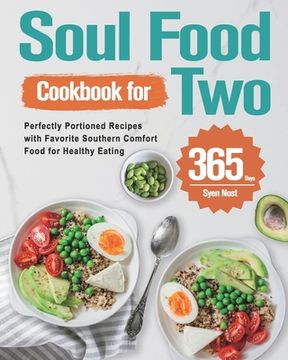 portada Soul Food Cookbook for Two: 365-Day Perfectly Portioned Recipes with Favorite Southern Comfort Food for Healthy Eating (in English)