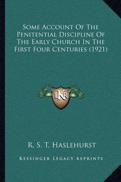 portada some account of the penitential discipline of the early church in the first four centuries (1921) (in English)