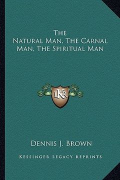 portada the natural man, the carnal man, the spiritual man (in English)