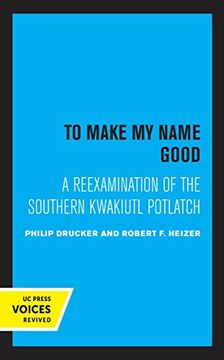 portada To Make my Name Good: A Reexamination of the Southern Kwakiutl Potlatch 