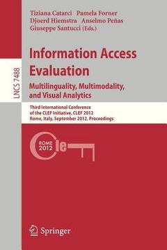 portada information access evaluation. multilinguality, multimodality, and visual analytics: third international conference of the clef initiative, clef 2012, (in English)