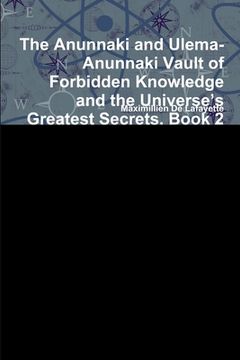 portada The Anunnaki and Ulema-Anunnaki Vault of Forbidden Knowledge and the Universe's Greatest Secrets. Book 2 (en Inglés)