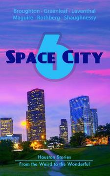 portada Space City 6: Houston Stories From the Weird to the Wonderful (en Inglés)