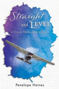 portada Straight and Level: A Claire Hardcastle Mystery (en Inglés)