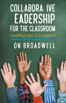 portada Collaborative Leadership for the Classroom: Leading Gen Z Students (en Inglés)
