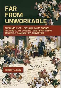 portada Far From Unworkable: The Fears, Facts, Faqs and Court Findings Relating to the Constitution's Provision for an Article v Amendatory Convention (en Inglés)