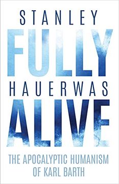 portada Fully Alive: The Apocalyptic Humanism of Karl Barth (Richard e. Myers Lectures) (en Inglés)
