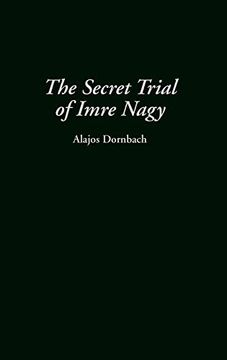 portada The Secret Trial of Imre Nagy (Art Reference Collection; 19) 