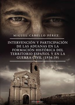 portada Intervencion y Participacion de las Aduanas en la Formacion Histo Rica del Territorio Español y en la Guerra Civil (1936-39)